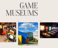A Guide to the World’s Top Game Museums